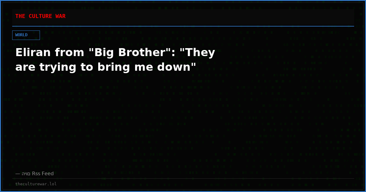 Eliran from "Big Brother": "They are trying to bring me down"