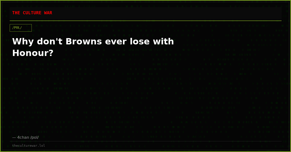 Why don't Browns ever lose with Honour?