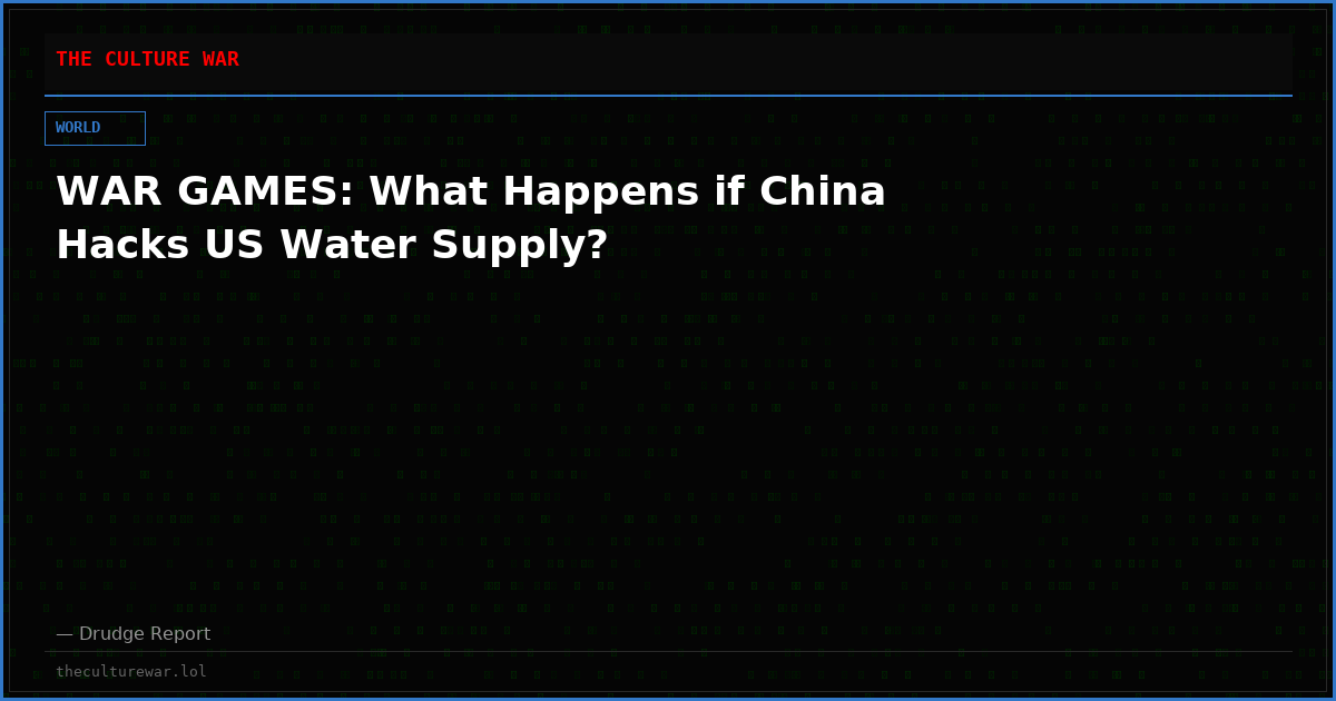WAR GAMES: What Happens if China Hacks US Water Supply?