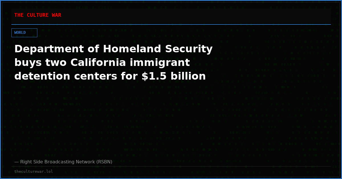 Department of Homeland Security buys two California immigrant detention centers for $1.5 billion