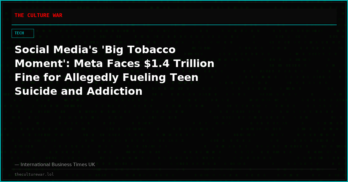 Social Media's 'Big Tobacco Moment': Meta Faces $1.4 Trillion Fine for Allegedly Fueling Teen Suicide and Addiction
