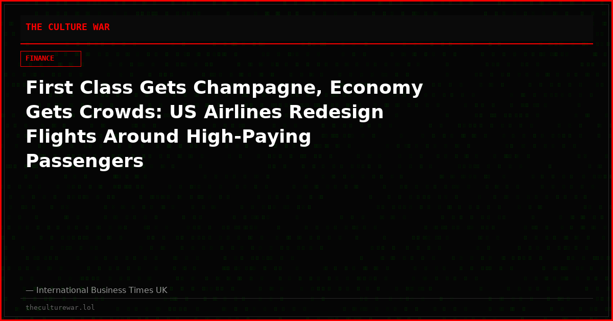 First Class Gets Champagne, Economy Gets Crowds: US Airlines Redesign Flights Around High-Paying Passengers