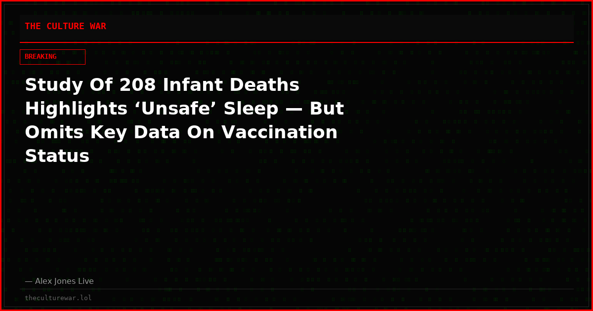 Study Of 208 Infant Deaths Highlights ‘Unsafe’ Sleep — But Omits Key Data On Vaccination Status
