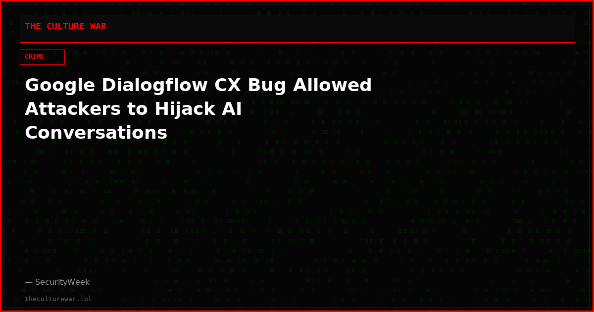 Google Dialogflow CX Bug Allowed Attackers to Hijack AI Conversations