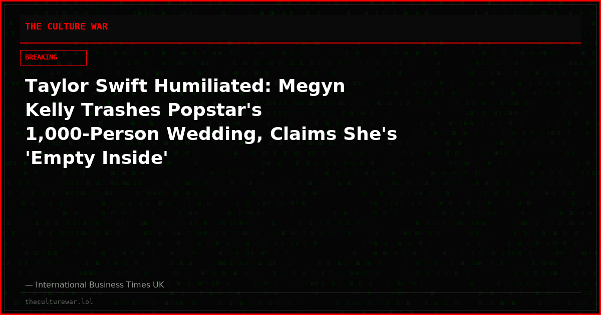Taylor Swift Humiliated: Megyn Kelly Trashes Popstar's 1,000-Person Wedding, Claims She's 'Empty Inside'