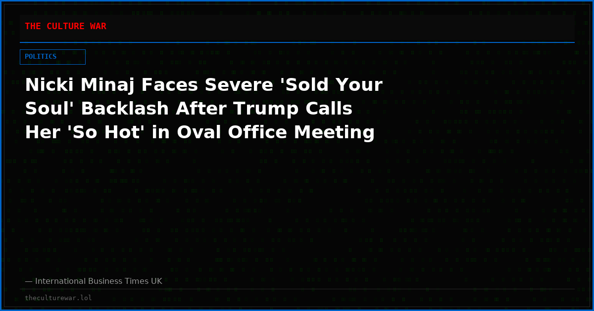 Nicki Minaj Faces Severe 'Sold Your Soul' Backlash After Trump Calls Her 'So Hot' in Oval Office Meeting