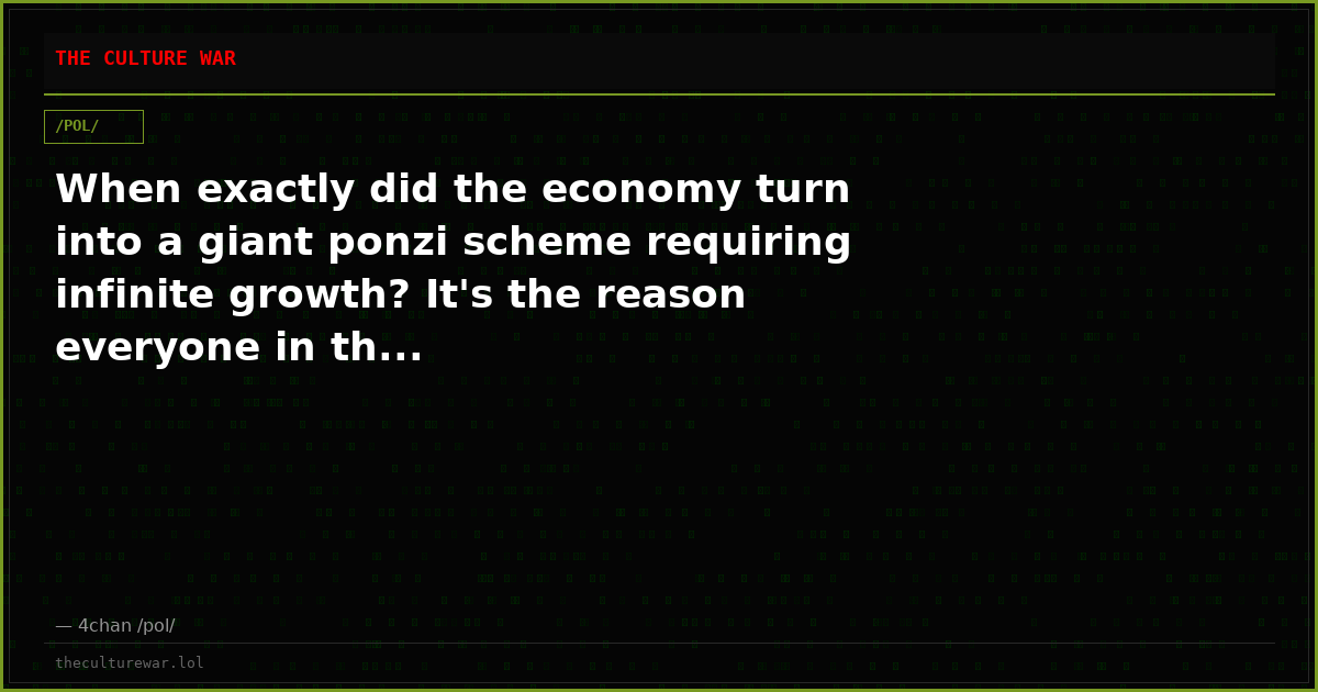 When exactly did the economy turn into a giant ponzi scheme requiring infinite growth? It's the reason everyone in th...