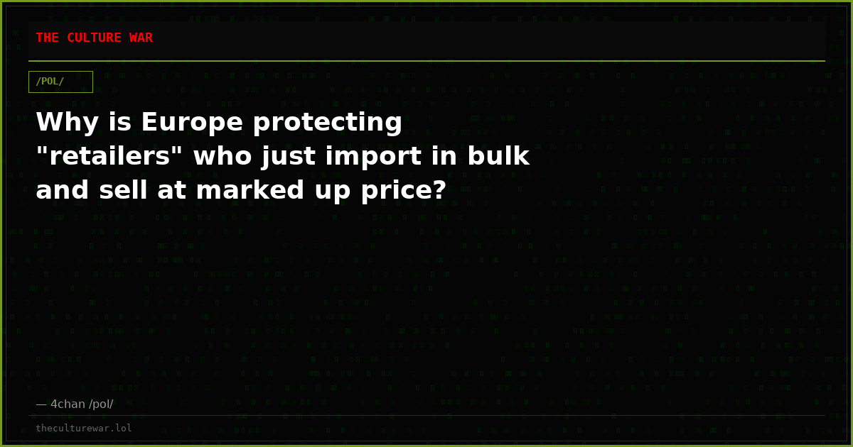 Why is Europe protecting "retailers" who just import in bulk and sell at marked up price?
