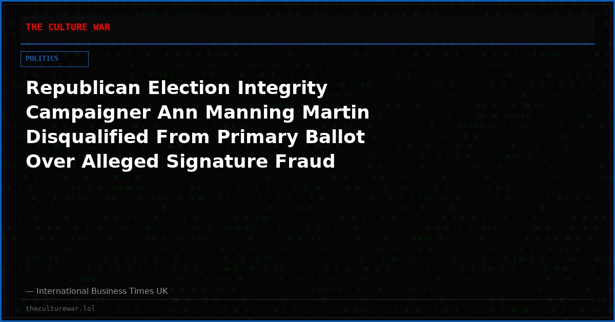 Republican Election Integrity Campaigner Ann Manning Martin Disqualified From Primary Ballot Over Alleged Signature Fraud