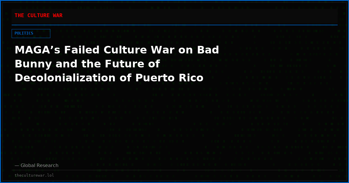 MAGA’s Failed Culture War on Bad Bunny and the Future of Decolonialization of Puerto Rico