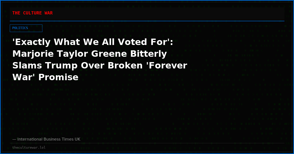 'Exactly What We All Voted For': Marjorie Taylor Greene Bitterly Slams Trump Over Broken 'Forever War' Promise