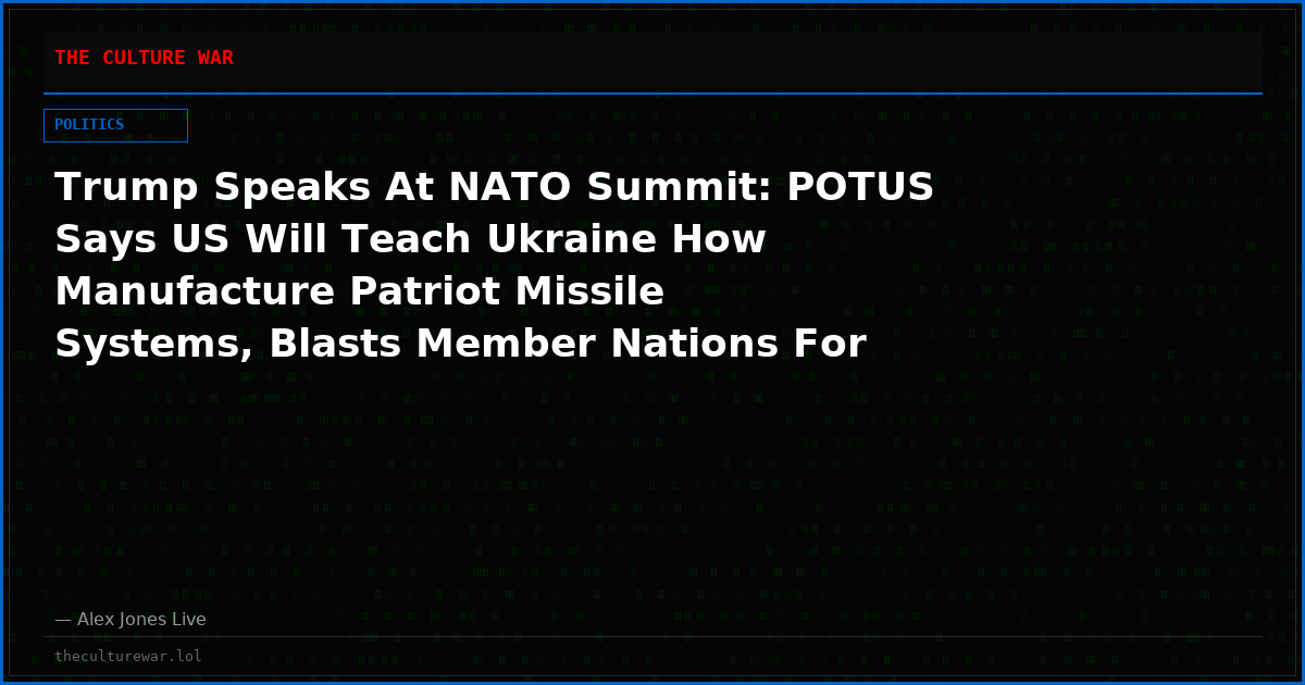 Trump Speaks At NATO Summit: POTUS Says US Will Teach Ukraine How Manufacture Patriot Missile Systems, Blasts Member Nations For Failing To Join Iran War, Renews Demand To Acquire Greenland