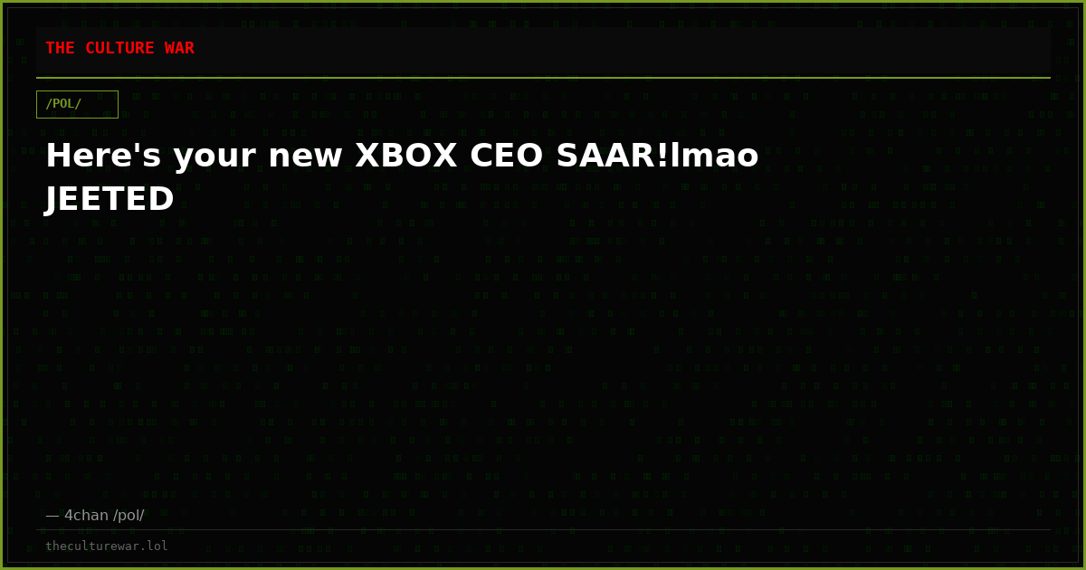 Here's your new XBOX CEO SAAR!lmao JEETED