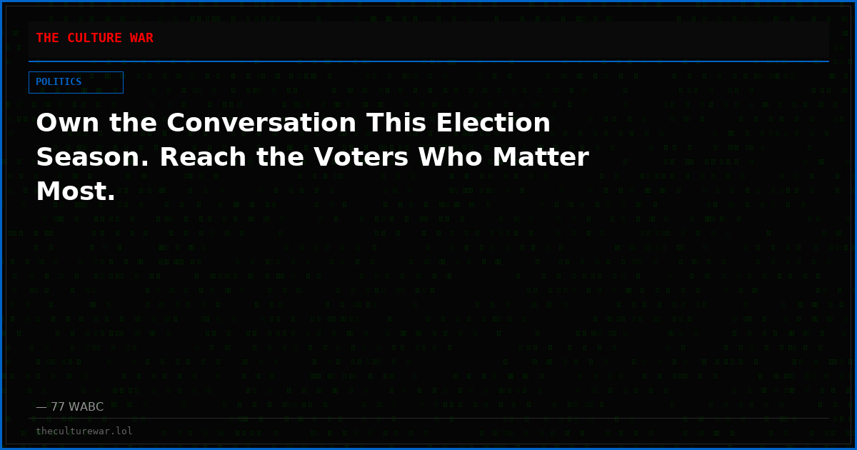 Own the Conversation This Election Season. Reach the Voters Who Matter Most.
