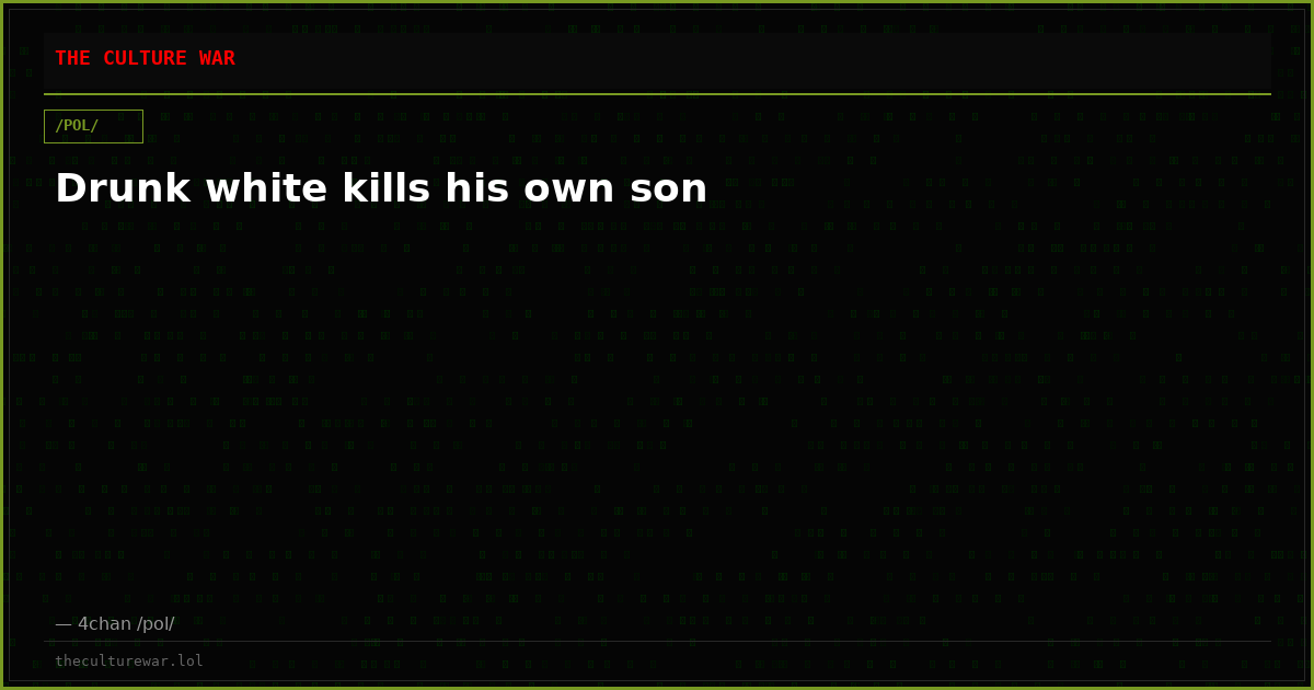 Drunk white kills his own son