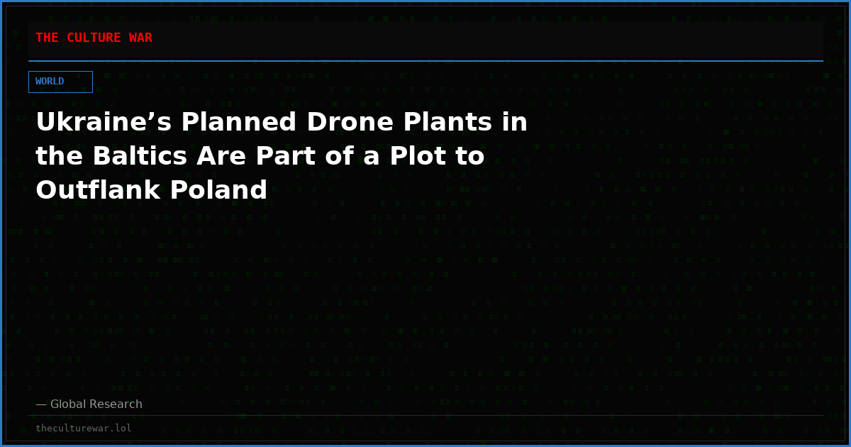 Ukraine’s Planned Drone Plants in the Baltics Are Part of a Plot to Outflank Poland