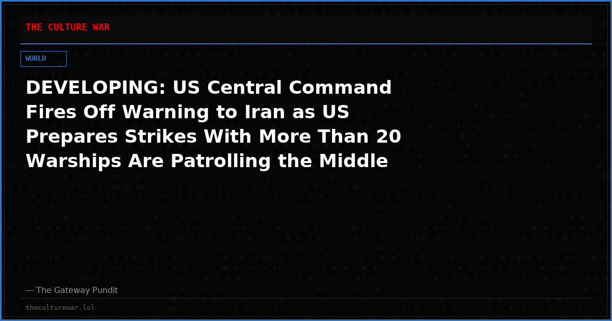 DEVELOPING: US Central Command Fires Off Warning to Iran as US Prepares Strikes With More Than 20 Warships Are Patrolling the Middle East (VIDEO)