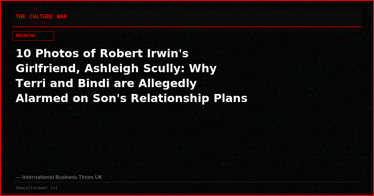 10 Photos of Robert Irwin's Girlfriend, Ashleigh Scully: Why Terri and Bindi are Allegedly Alarmed on Son's Relationship Plans