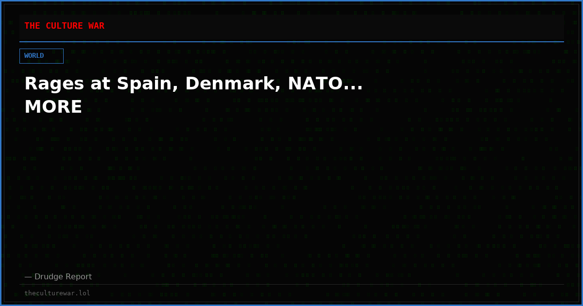 Rages at Spain, Denmark, NATO... MORE