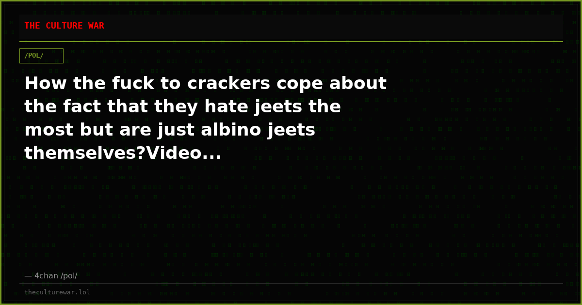 How the fuck to crackers cope about the fact that they hate jeets the most but are just albino jeets themselves?Video...