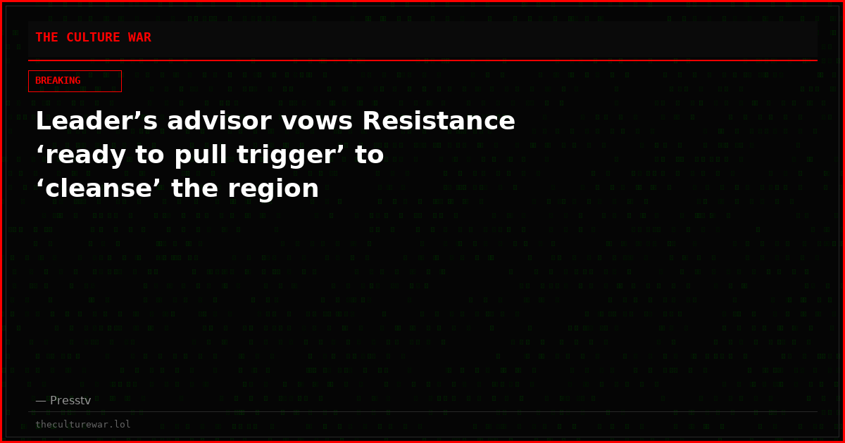 Leader’s advisor vows Resistance ‘ready to pull trigger’ to ‘cleanse’ the region