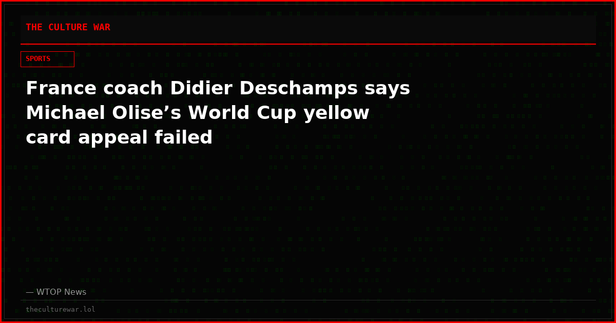 France coach Didier Deschamps says Michael Olise’s World Cup yellow card appeal failed