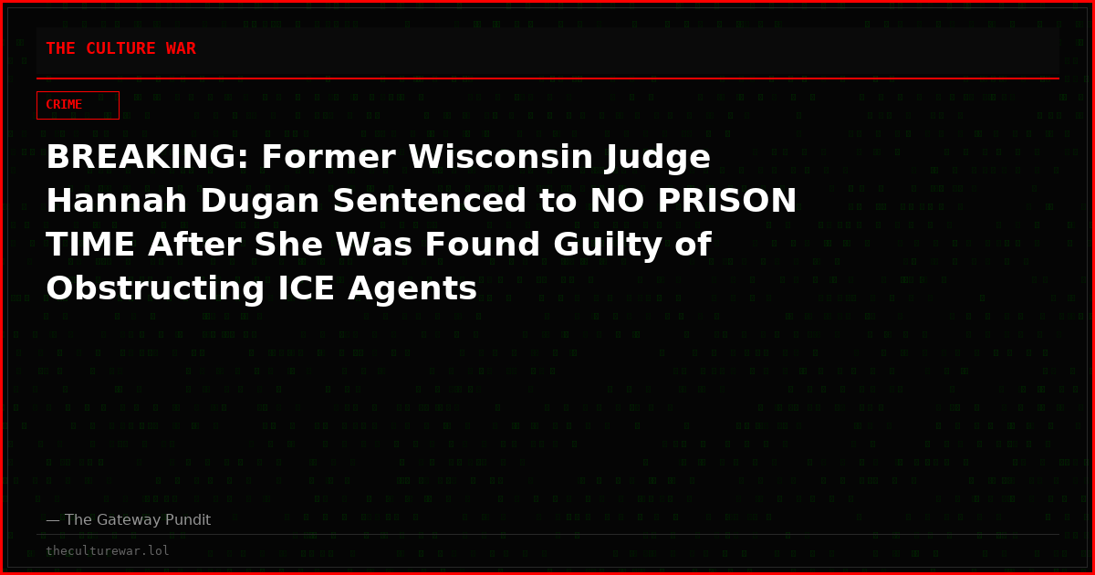 BREAKING: Former Wisconsin Judge Hannah Dugan Sentenced to NO PRISON TIME After She Was Found Guilty of Obstructing ICE Agents
