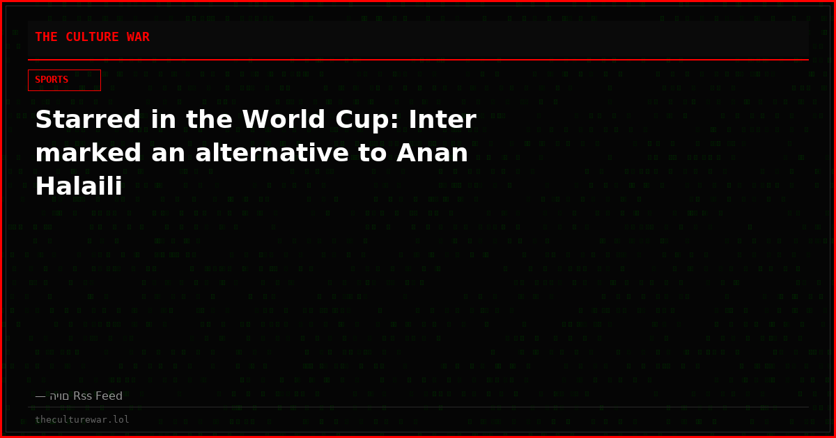 Starred in the World Cup: Inter marked an alternative to Anan Halaili