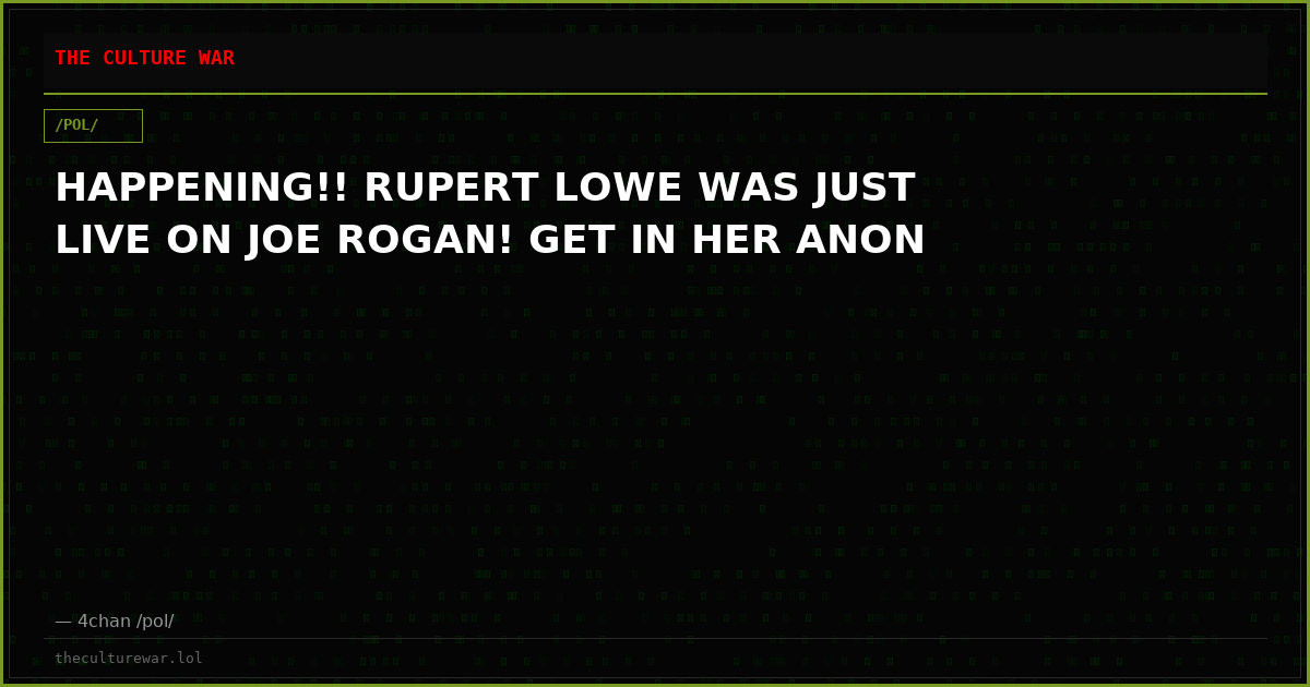 HAPPENING!! RUPERT LOWE WAS JUST LIVE ON JOE ROGAN! GET IN HER ANON