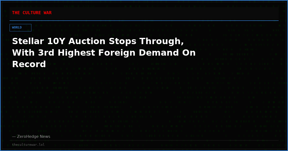 Stellar 10Y Auction Stops Through, With 3rd Highest Foreign Demand On Record