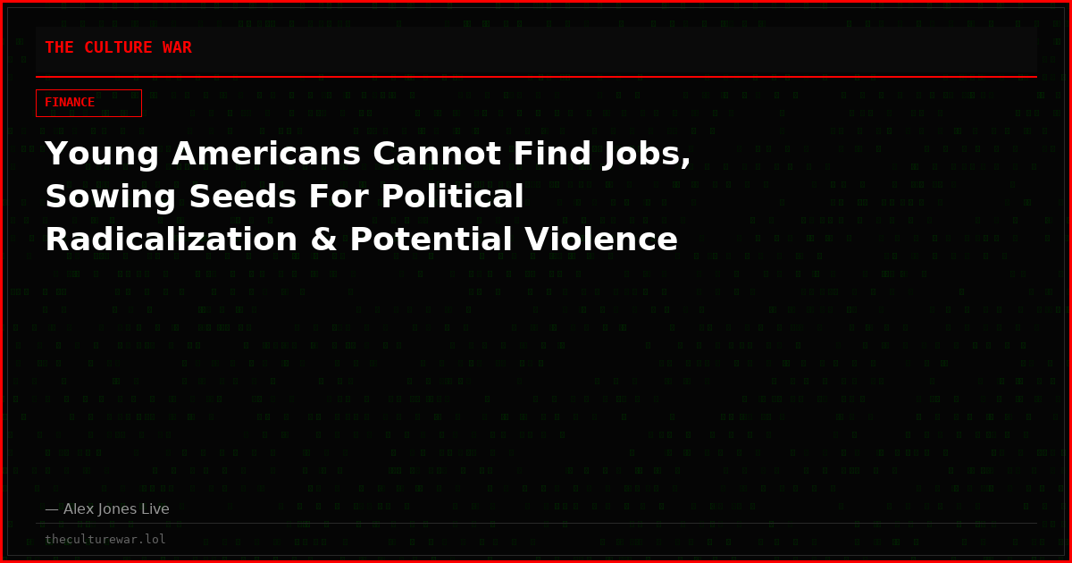 Young Americans Cannot Find Jobs, Sowing Seeds For Political Radicalization & Potential Violence
