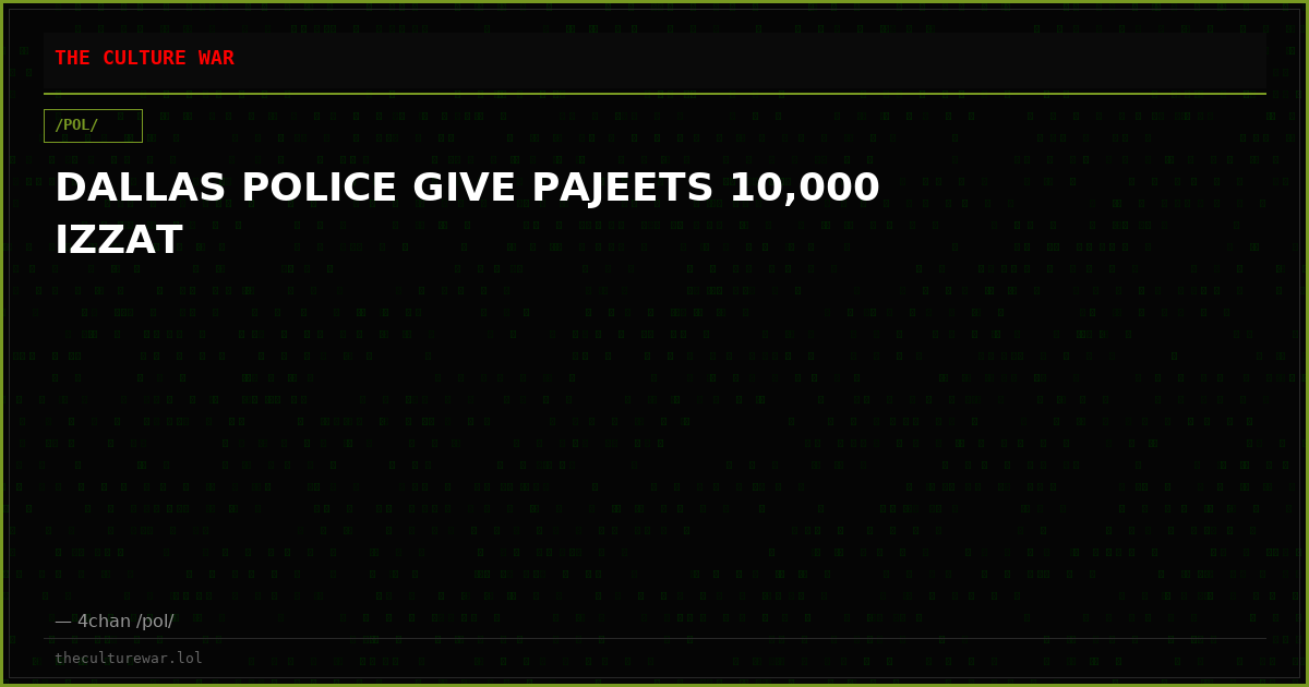 DALLAS POLICE GIVE PAJEETS 10,000 IZZAT