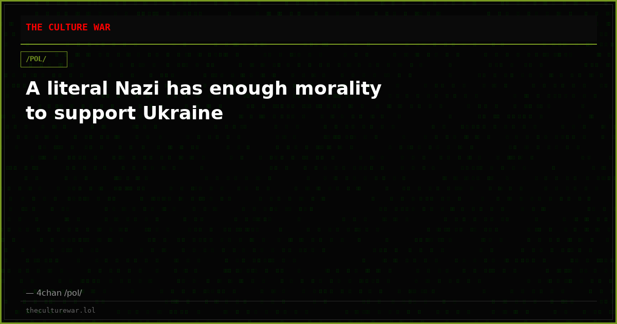 A literal Nazi has enough morality to support Ukraine