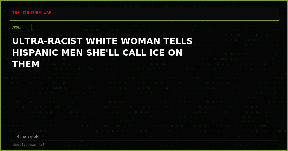 ULTRA-RACIST WHITE WOMAN TELLS HISPANIC MEN SHE'LL CALL ICE ON THEM