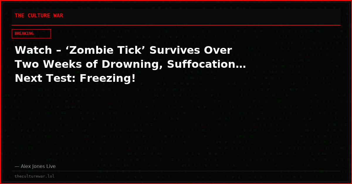 Watch – ‘Zombie Tick’ Survives Over Two Weeks of Drowning, Suffocation… Next Test: Freezing!