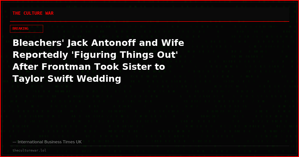 Bleachers' Jack Antonoff and Wife Reportedly 'Figuring Things Out' After Frontman Took Sister to Taylor Swift Wedding