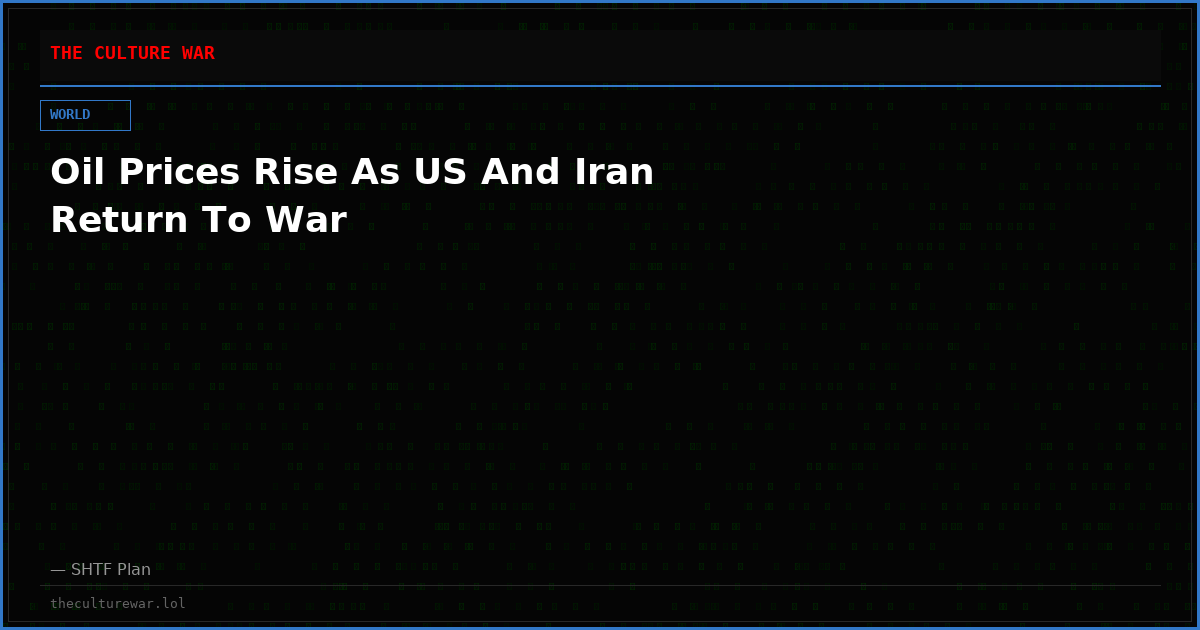 Oil Prices Rise As US And Iran Return To War