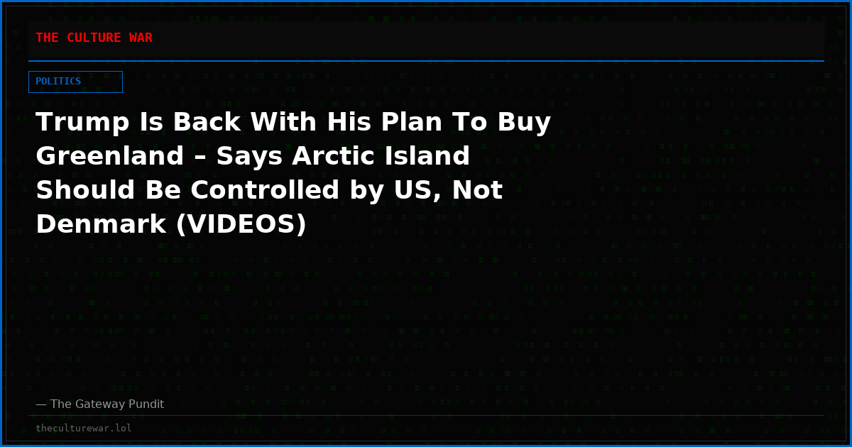 Trump Is Back With His Plan To Buy Greenland – Says Arctic Island Should Be Controlled by US, Not Denmark (VIDEOS)