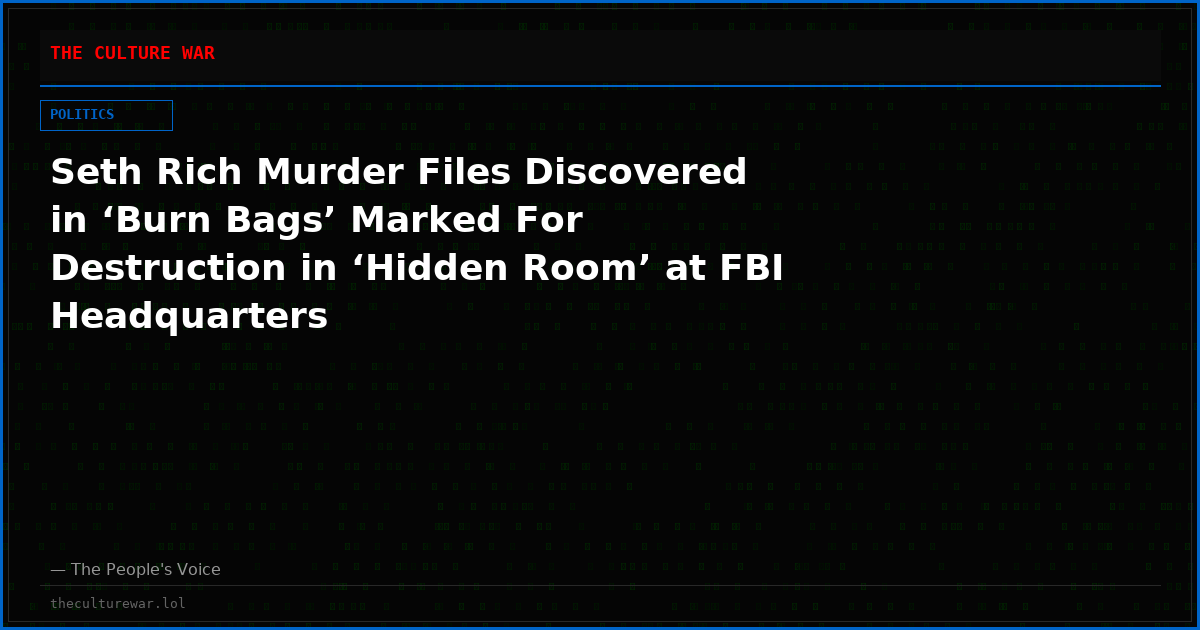 Seth Rich Murder Files Discovered in ‘Burn Bags’ Marked For Destruction in ‘Hidden Room’ at FBI Headquarters