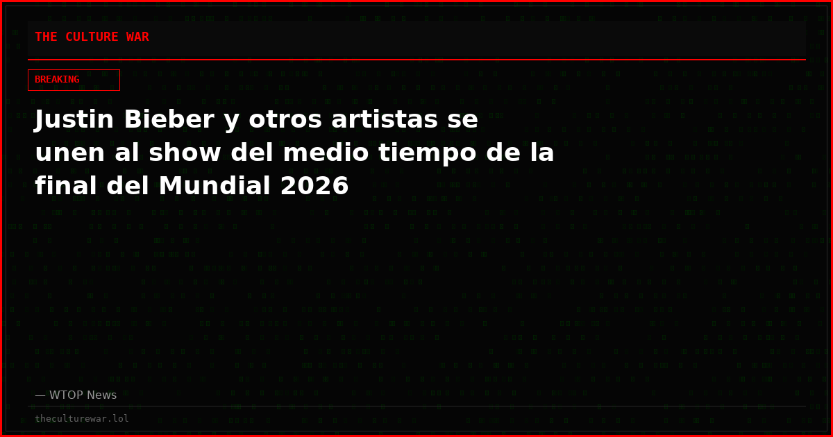 Justin Bieber y otros artistas se unen al show del medio tiempo de la final del Mundial 2026