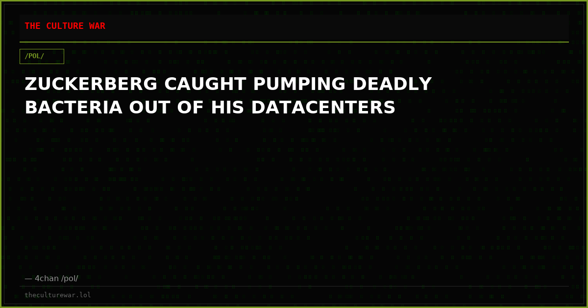 ZUCKERBERG CAUGHT PUMPING DEADLY BACTERIA OUT OF HIS DATACENTERS