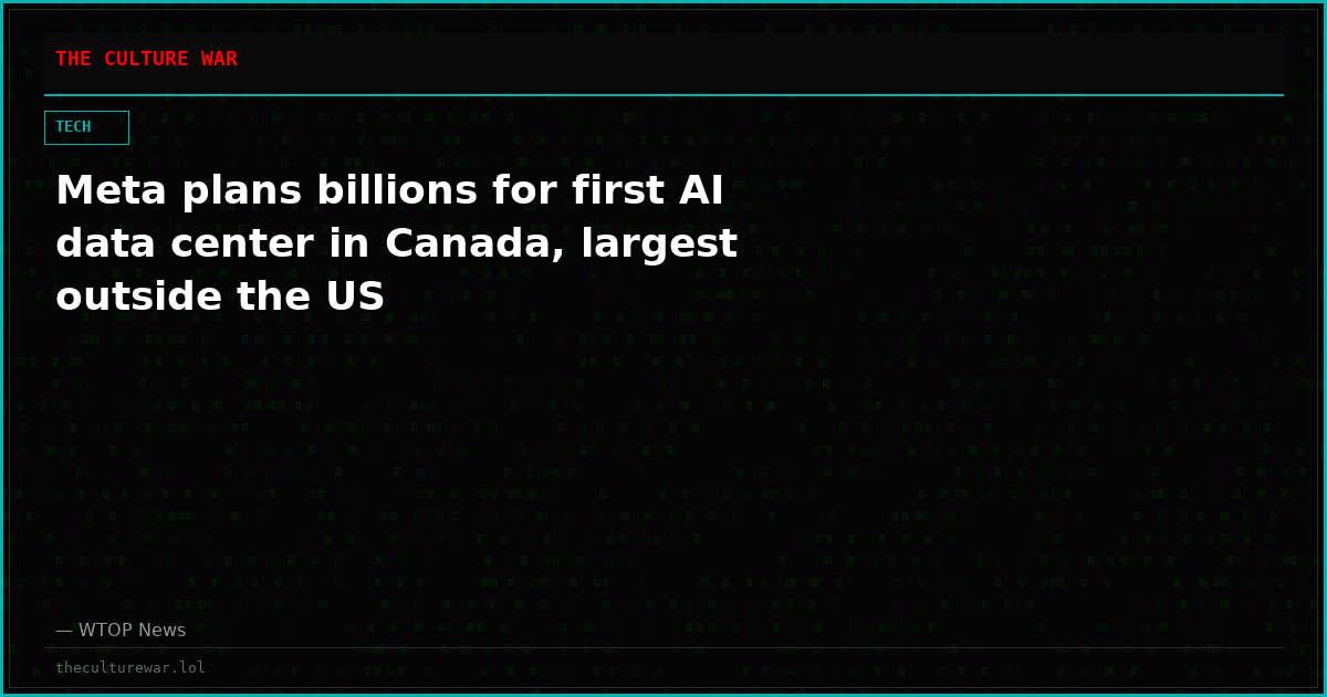 Meta plans billions for first AI data center in Canada, largest outside the US