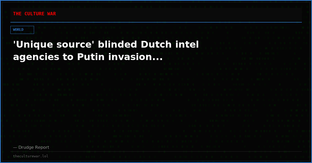 'Unique source' blinded Dutch intel agencies to Putin invasion...