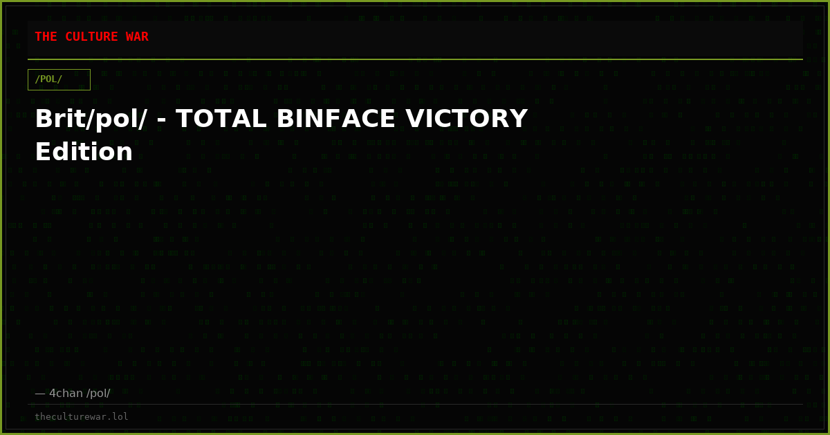 Brit/pol/ - TOTAL BINFACE VICTORY Edition