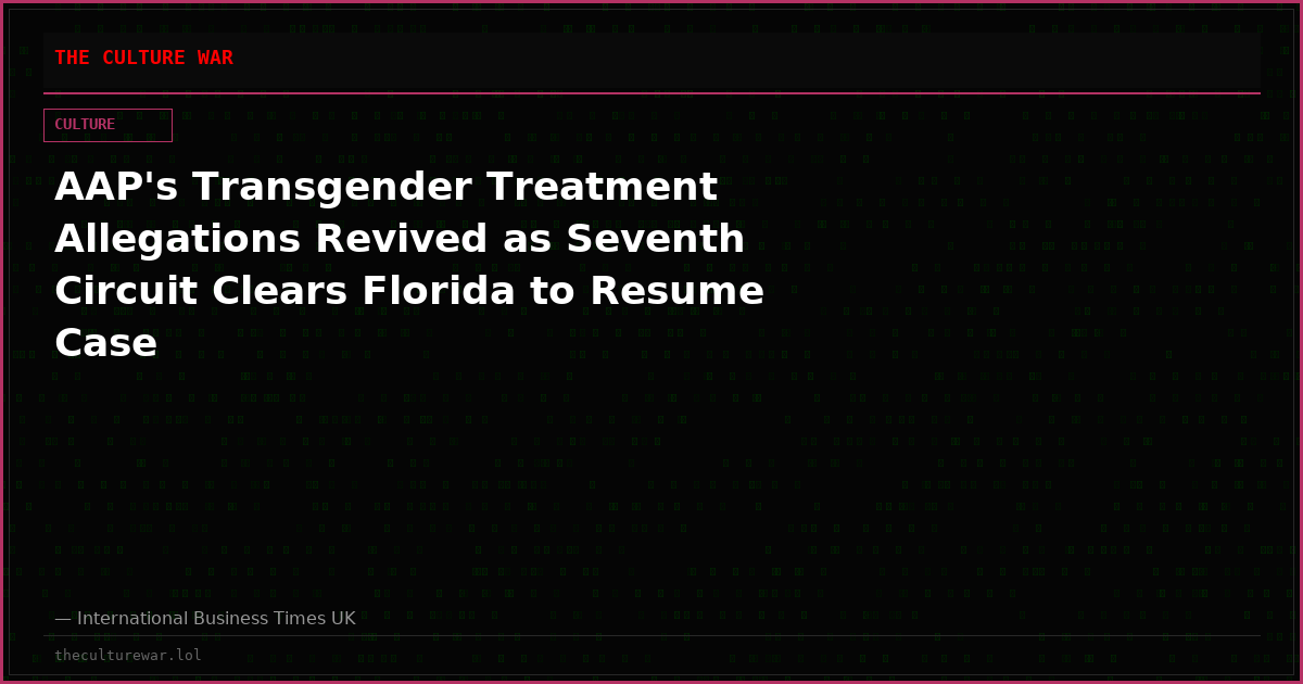 AAP's Transgender Treatment Allegations Revived as Seventh Circuit Clears Florida to Resume Case