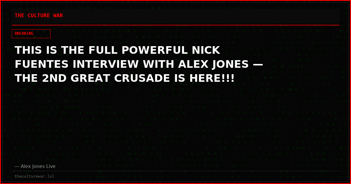 THIS IS THE FULL POWERFUL NICK FUENTES INTERVIEW WITH ALEX JONES — THE 2ND GREAT CRUSADE IS HERE!!!