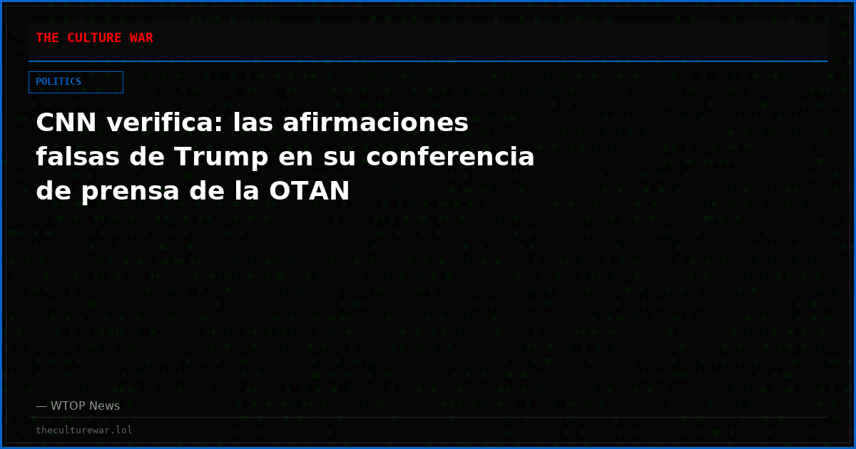 CNN verifica: las afirmaciones falsas de Trump en su conferencia de prensa de la OTAN