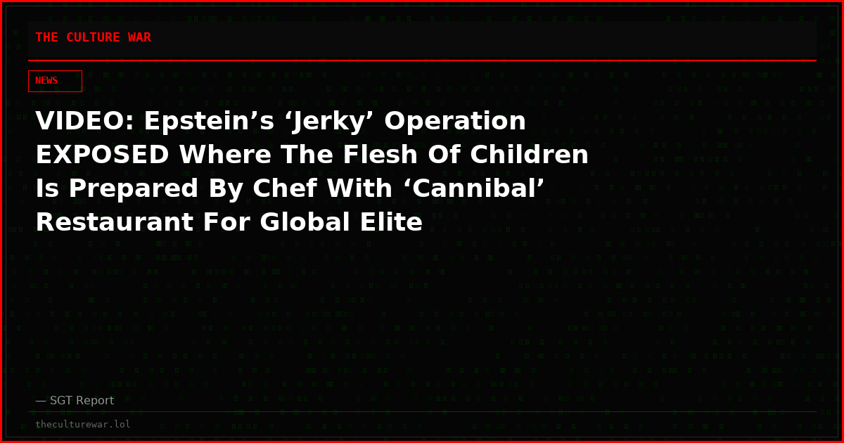 VIDEO: Epstein’s ‘Jerky’ Operation EXPOSED Where The Flesh Of Children Is Prepared By Chef With ‘Cannibal’ Restaurant For Global Elite