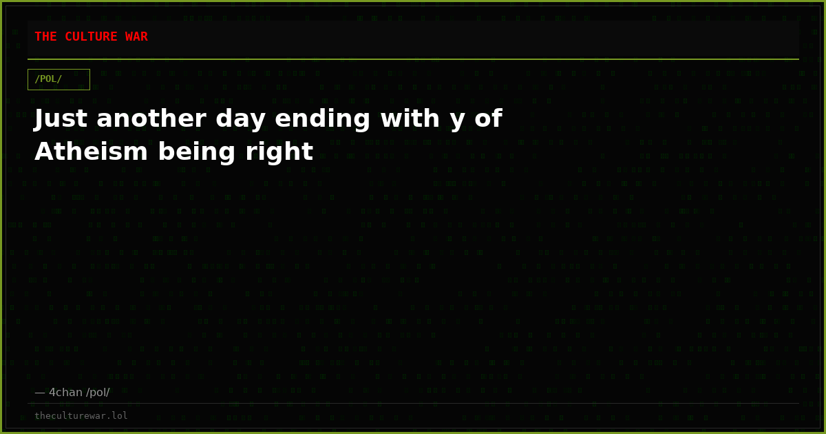 Just another day ending with y of Atheism being right