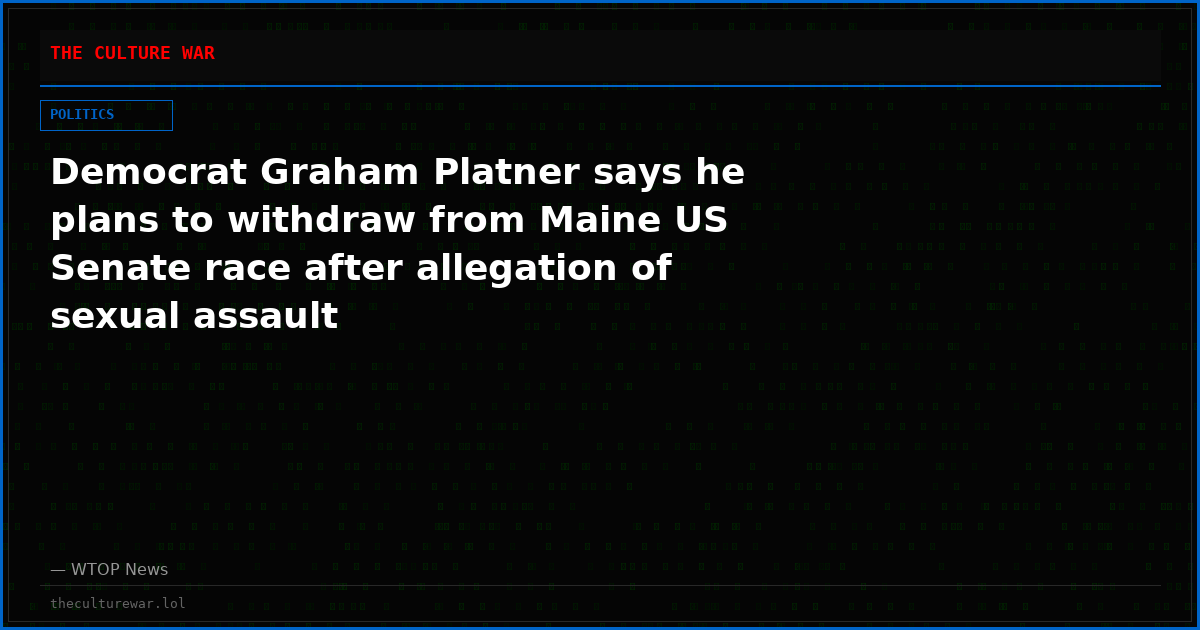 Democrat Graham Platner says he plans to withdraw from Maine US Senate race after allegation of sexual assault